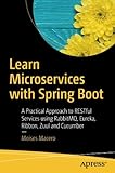 Learn Microservices with Spring Boot: A Practical Approach to RESTful Services using RabbitMQ, Eureka, Ribbon, Zuul and Cucumber