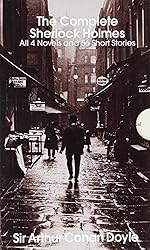 The Complete Sherlock Holmes: All 4 Novels and 56 Short Stories 