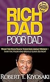 Rich Dad Poor Dada : What The Rich Teach Their Kids About Money :  - That The Poor And Middle Class Do Not!